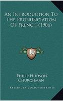 Introduction To The Pronunciation Of French (1906)