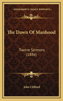 The Dawn Of Manhood