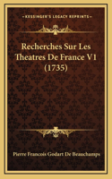 Recherches Sur Les Theatres De France V1 (1735)