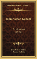 John Nathan Kildahl: En Mindebok (1921)