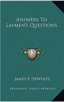 Answers To Laymen's Questions