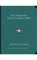 On Primitive Institutions (1896)