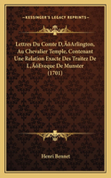 Lettres Du Comte D'Arlington, Au Chevalier Temple, Contenant Une Relation Exacte Des Traitez De L'Eveque De Munster (1701)