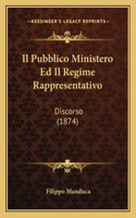 Pubblico Ministero Ed Il Regime Rappresentativo: Discorso (1874)