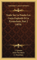Traite Sur La Poudre Les Corps Explosifs Et La Pyrotechnie, Part 2 (1878)