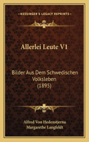 Allerlei Leute V1: Bilder Aus Dem Schwedischen Volksleben (1895)(German)