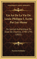 Un An De La Vie De Louis-Philippe I, Ecrite Par Lui-Meme