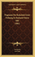 Programm Der Realschule Erster Ordnung Zu Stralsund Ostern 1881 (1881)