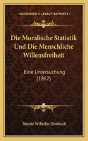 Die Moralische Statistik Und Die Menschliche Willensfreiheit