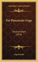 Die Platonische Frage