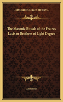 The Masonic Rituals of the Fratres Lucis or Brothers of Light Degree