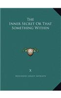 The Inner Secret or That Something Within