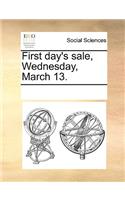 First Day's Sale, Wednesday, March 13.