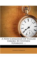 A New Catalogue of Vulgar Errors