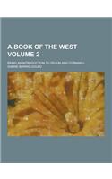 A Book of the West; Being an Introduction to Devon and Cornwall Volume 2: (English)