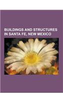 Buildings and Structures in Santa Fe, New Mexico: St. John's College, Santa Fe Opera, Santa Fe University of Art and Design, Santa Fe Community Colleg(English)