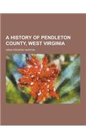 A History of Pendleton County, West Virginia