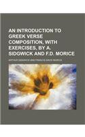 An Introduction to Greek Verse Composition, with Exercises, by A. Sidgwick and F.D. Morice