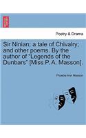Sir Ninian; a tale of Chivalry; and other poems. By the author of 