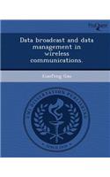 Data Broadcast and Data Management in Wireless Communications