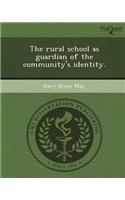 The Rural School as Guardian of the Community's Identity