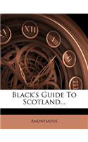 Black's Guide to Scotland...