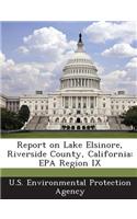 Report on Lake Elsinore, Riverside County, California: EPA Region IX