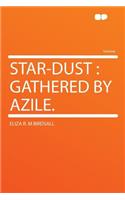 Star-Dust: Gathered by Azile.