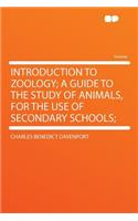 Introduction to Zoology; A Guide to the Study of Animals, for the Use of Secondary Schools;