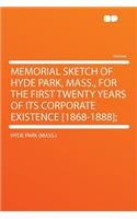 Memorial Sketch of Hyde Park, Mass., for the First Twenty Years of Its Corporate Existence [1868-1888];