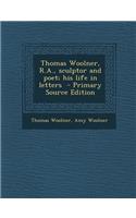Thomas Woolner, R.A., Sculptor and Poet; His Life in Letters - Primary Source Edition