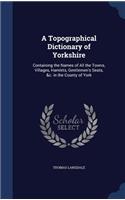 A Topographical Dictionary of Yorkshire