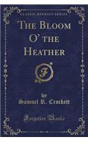 The Bloom O' the Heather (Classic Reprint)