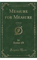 Measure for Measure, Vol. 1 of 3: A Novel (Classic Reprint)