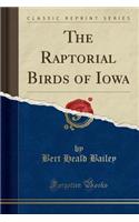 The Raptorial Birds of Iowa (Classic Reprint)