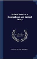 Robert Herrick, a Biographical and Critical Study