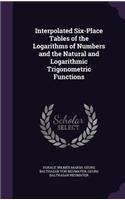 Interpolated Six-Place Tables of the Logarithms of Numbers and the Natural and Logarithmic Trigonometric Functions