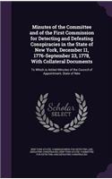 Minutes of the Committee and of the First Commission for Detecting and Defeating Conspiracies in the State of New York, December 11, 1776-September 23, 1778, with Collateral Documents