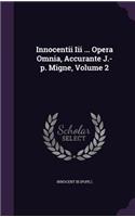 Innocentii III ... Opera Omnia, Accurante J.-P. Migne, Volume 2