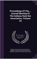 Proceedings of the ... Annual Meeting of the Indiana State Bar Association, Volume 24