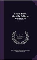 Health News. Monthly Bulletin, Volume 30