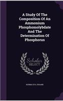 A Study Of The Composition Of An Ammonium Phosphomolybdate And The Determination Of Phosphorus