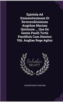 Epistola Ad Eminentissimum Et Reverendissimum Angelum Mariam Quirinum ... Qua De Gestis Paulli Tertii Pontificis Cum Henrico Viii. Angliae Rege Agitur