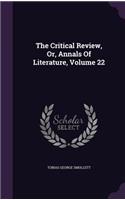 The Critical Review, Or, Annals Of Literature, Volume 22