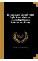 Specimens of English Prose Style, From Malory to Macaulay; With an Introductory Essay