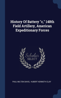 History Of Battery c, 148th Field Artillery, American Expeditionary Forces