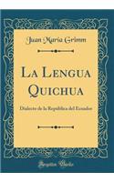 La Lengua Quichua: Dialecto de la Repï¿½blica del Ecuador (Classic Reprint)