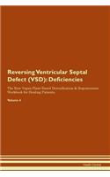 Reversing Ventricular Septal Defect (VSD): Deficiencies The Raw Vegan Plant-Based Detoxification & Regeneration Workbook for Healing Patients. Volume 4