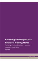 Reversing Vesiculopustular Eruption: Hea
