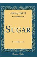 Sugar (Classic Reprint)